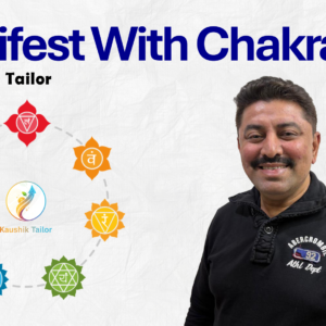 Manifest With Chakra by KAUSHIK TAILOR